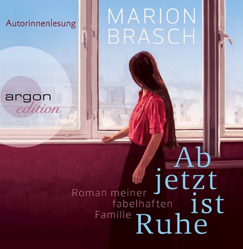  - Ab jetzt ist Ruhe: Roman meiner fabelhaften Familie