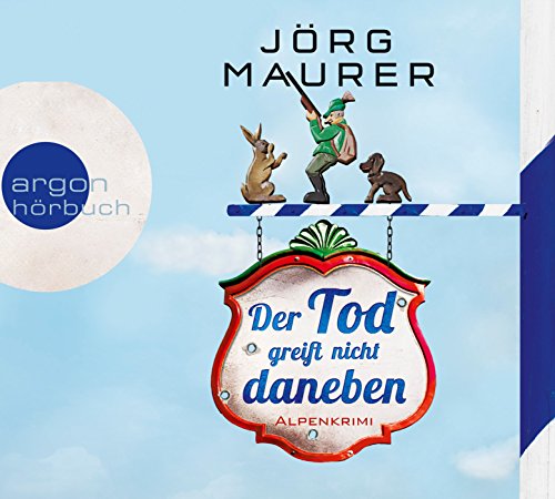 - Der Tod greift nicht daneben: Alpenkrimi