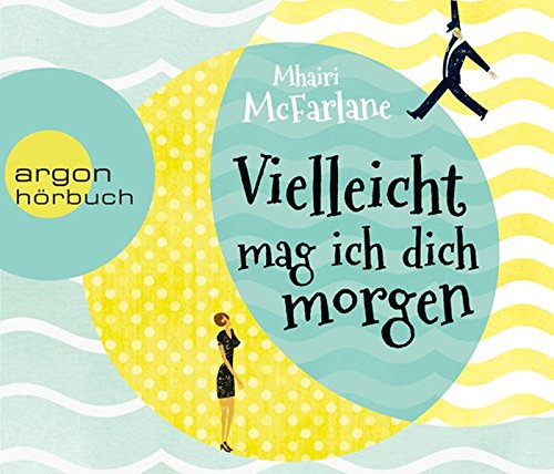 - Vielleicht mag ich dich morgen (Hörbestseller)
