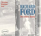 Ford , Richard - Zwischen ihnen (Christian Brückner liest)