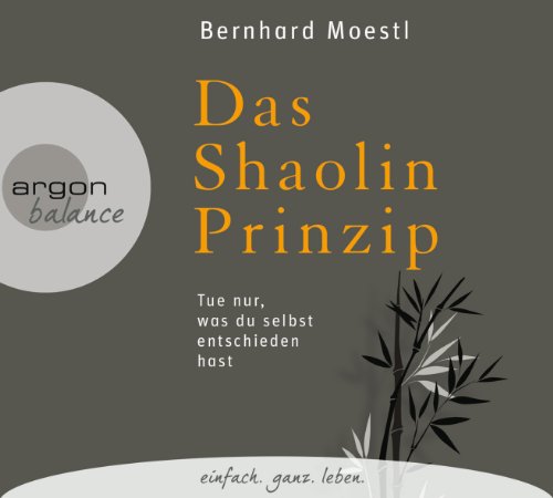 - Das Shaolin-Prinzip: Tue nur, was du selbst entschieden hast