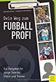  - Traumberuf Fußballprofi: Der harte Weg vom Bolzplatz in die Bundesliga