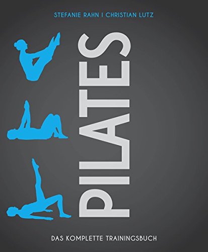 - Pilates: Das komplette Trainingsbuch