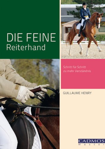 - Die feine Reiterhand: Schritt für Schritt zu mehr Verständnis