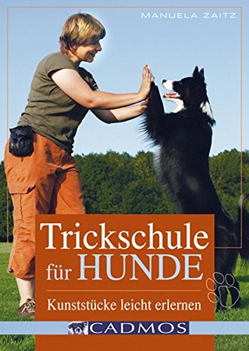 - Trickschule für Hunde: Kunststücke leicht erlernen (Cadmos Hundebuch)