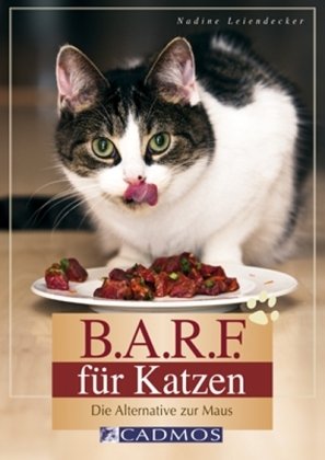  - B.A.R.F. für Katzen: Die Alternative zur Maus