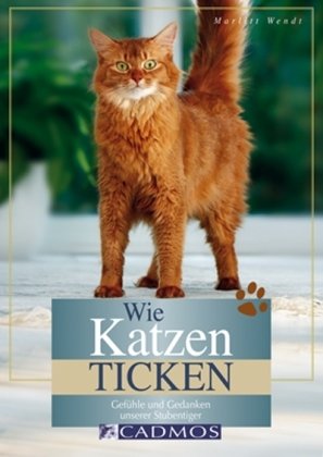 - Wie Katzen ticken: Gefühle und Gedanken unserer Stubentiger
