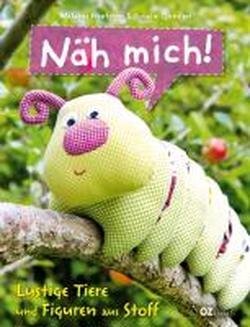 - Näh mich!: Lustige Tiere und Figuren aus Stoff