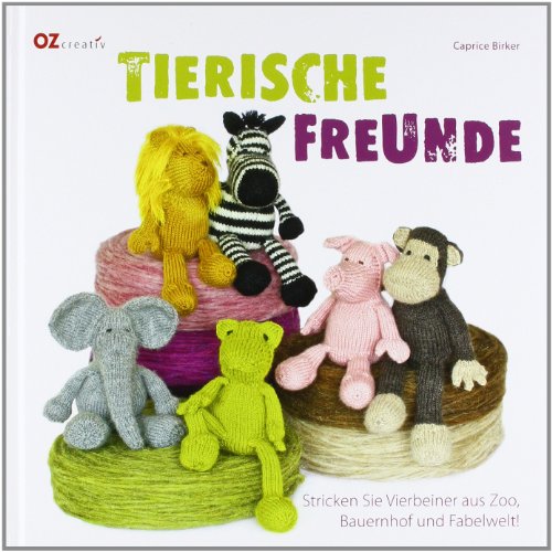 - Tierische Freunde: Stricken Sie Vierbeiner aus Zoo, Bauernhof und Fabelwelt!