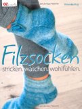  - StrickFilzSocken: stricken, verfilzen und wohlfühlen