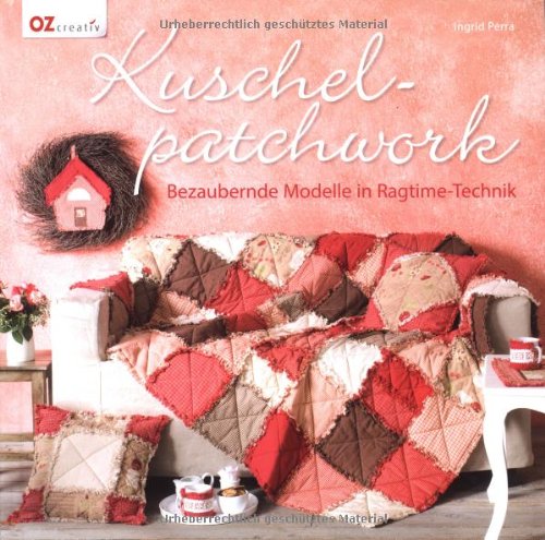 - Kuschel-Patchwork: Bezaubernde Modelle in Ragtime-Technik