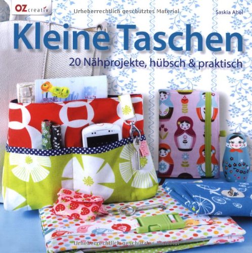 - Kleine Taschen: 20 Nähprojekte, hübsch und praktisch