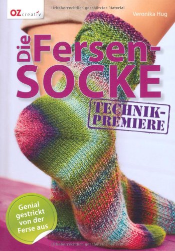  - Die Fersensocke: Genial gestrickt von der Ferse aus
