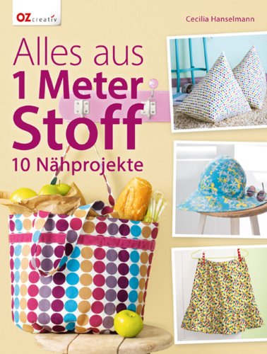 - Alles aus 1 Meter Stoff: 10 Nähprojekte