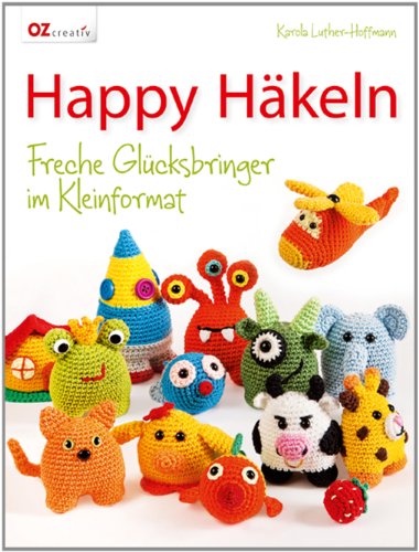 - Happy Häkeln: Freche Glücksbringer im Kleinformat