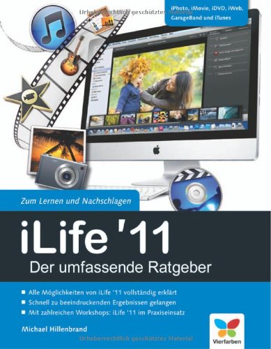  - iLife '11 - Der umfassende Ratgeber: iPhoto, iMovie, iDVD, GarageBand, iTunes und iWeb