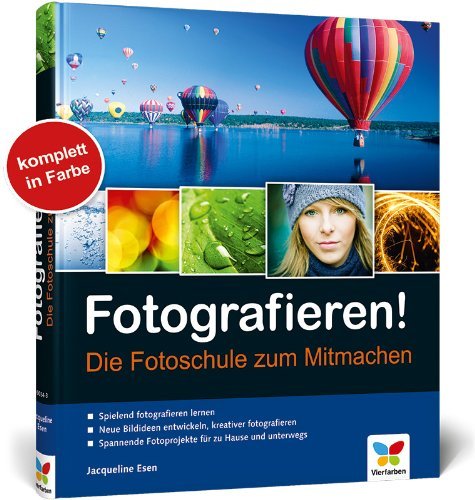 Esen, Jacqueline - Fotografieren!: Die Fotoschule zum Mitmachen