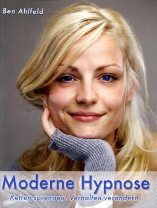 - Moderne Hypnose: Ketten sprengen. Verhalten verändern