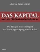 - Das Kapital und die Weltwirtschaftskrisen: Mit billigem Notenbankgeld und Währungsdumping aus der Krise?