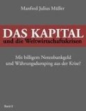  - Das Kapital und die Globalisierung: Plädoyer für die Entmachtung des Kapitals und die Rückbesinnung zur Marktwirtschaft