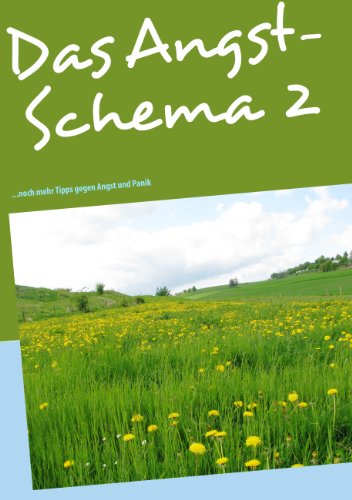 - Das Angst -Schema 2: Neues gegen Angst und Panik!