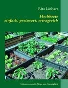 - Hochbeete - einfach, preiswert, ertragreich: Unkonventionelle Wege zum Gartenglück