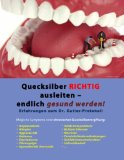  - Amalgam - das schleichende Gift. Folgekrankheiten, Entgiftungsmethoden, Checklisten