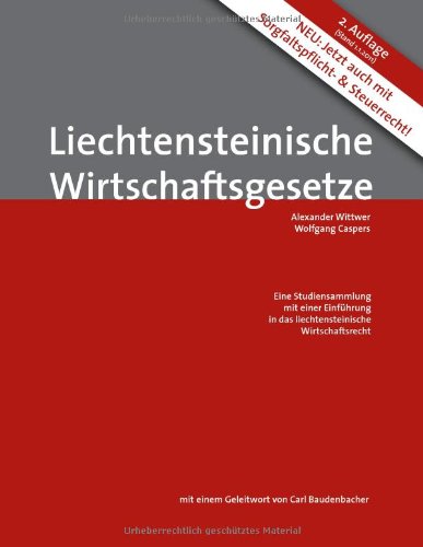  - Liechtensteinische Wirtschaftsgesetze: Eine Studiensammlung mit einer Einführung in das liechtensteinische Wirtschaftsrecht, 2. Auflage