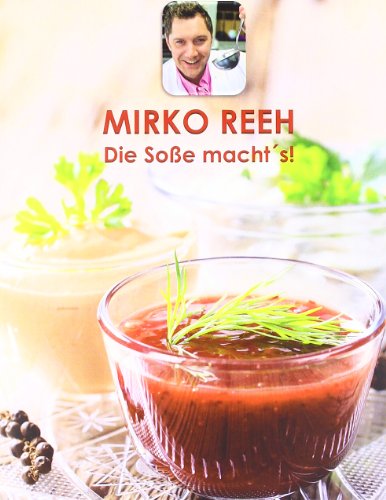  - Die Soße machts!: 126 Soßen und Dressings