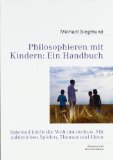  - Philosophieren mit Kindern: Eine Einführung in die Philosophie