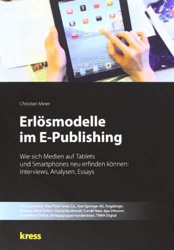 - Erlösmodelle im E-Publishing: Wie sich Medien auf Tablets und Smartphones neu erfinden können