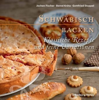 - Schwäbisch backen: Klassische Rezepte und feine Variationen