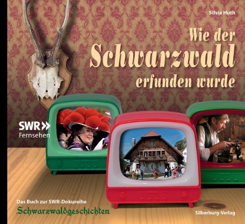 - Wie der Schwarzwald erfunden wurde: Das Buch zum SWR-Fünfteiler »Schwarzwaldgeschichte(n)«