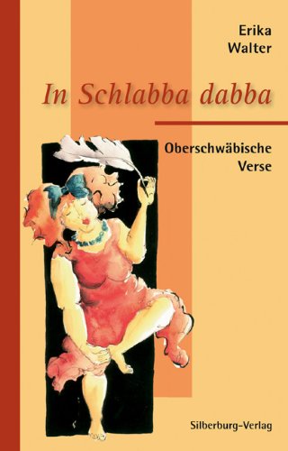 - In Schlabba dabba: Oberschwäbische Verse