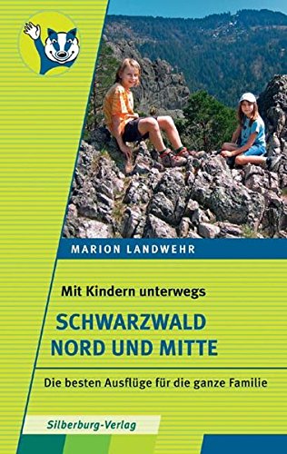 - Mit Kindern unterwegs - Schwarzwald Nord und Mitte: Die besten Ausflüge für die ganze Familie