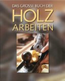 - Praxisbuch Holz: Techniken - Werkzeuge - Projekte.