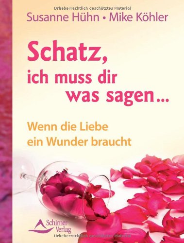 - Schatz, ich muss dir was sagen ... - Wenn die Liebe ein Wunder braucht