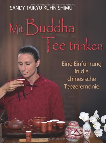  - Mit Buddha Tee trinken - Eine Einführung in die chinesische Teezeremonie