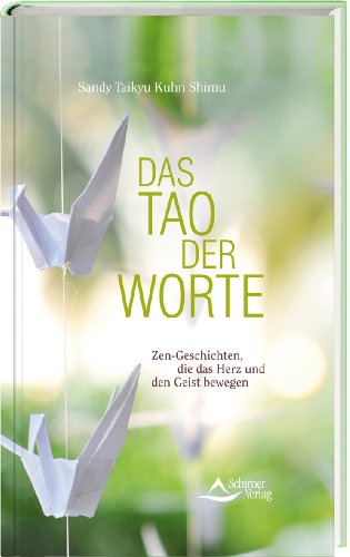 - Das Tao der Worte - Zen-Geschichten, die das Herz und den Geist bewegen