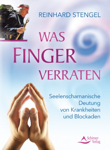 - Was Finger verraten - Seelenschamanische Diagnose von Krankheiten und Blockaden