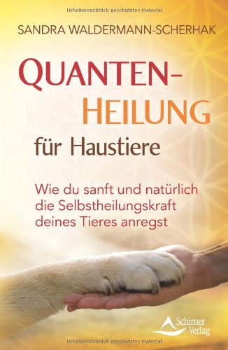  - Quantenheilung für Haustiere: Wie du sanft und natürlich die Selbstheilungskraft deines Tieres anregst