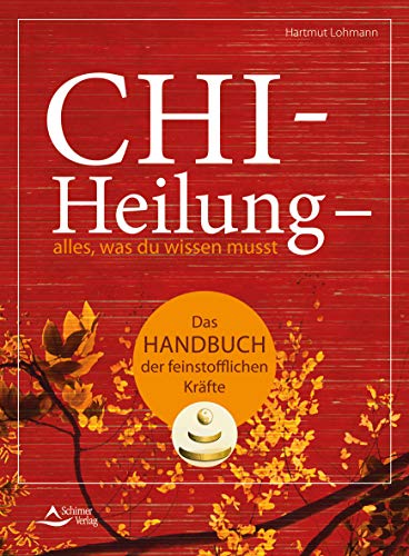  - Chi-Heilung - alles,was du wissen musst: Das Handbuch der feinstoffl ichen Kräfte