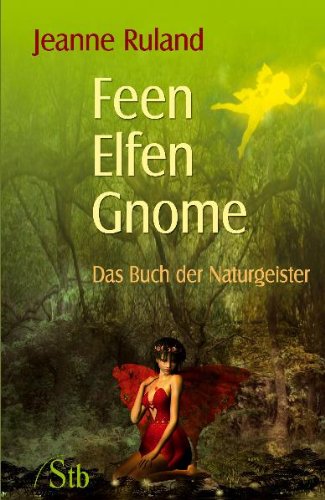 - Feen, Elfen, Gnome - Das Buch der Naturgeister