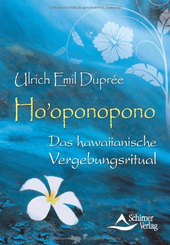  - Ho'oponopono - Das hawaiianische Vergebungsritual