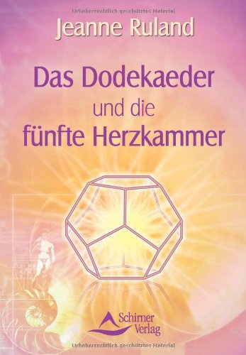  - Das Dodekaeder und die fünfte Herzkammer