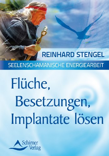  - Seelenschamanische Energiearbeit - Flüche, Besetzungen, Implantate lösen