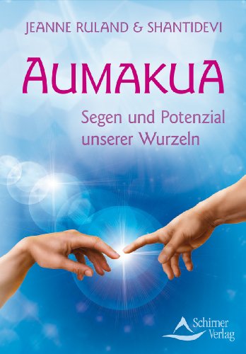 - Aumakua - Segen und Potenzial unserer Wurzeln: Spirituelle Ahnenlinien