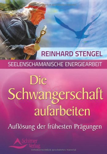  - Die Schwangerschaftsmonate aufarbeiten: Seelenschamanische Energiearbeit