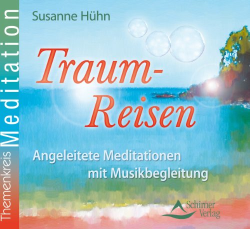 - Traum-Reisen - Angeleitete Meditationen mit Musikbegleitung - Kurzmeditationen für Erwachsene