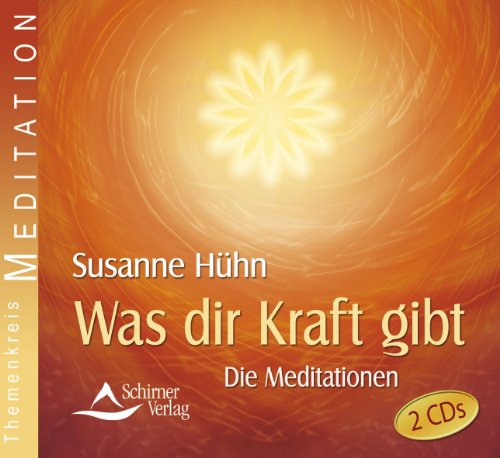 - Was dir Kraft gibt - Die Meditationen - Werden Sie Herr über Ihre Energie